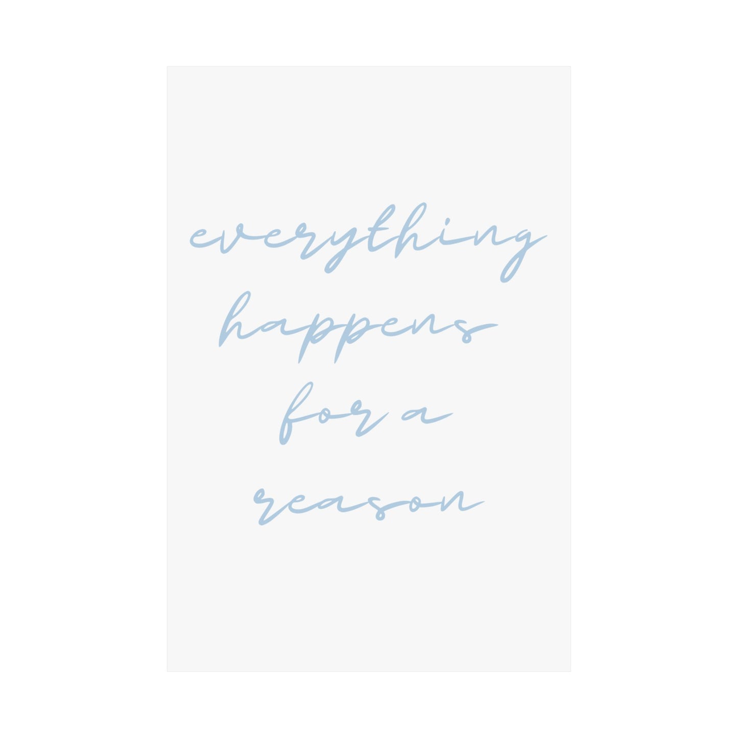 Everything Happens for a Reason Matte Poster