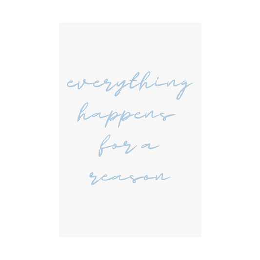 Everything Happens for a Reason Matte Poster
