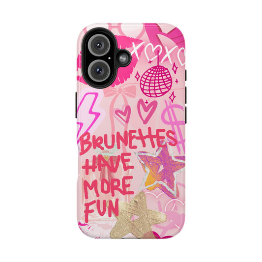 Brunettes Have More Fun Tough Case