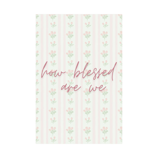 How Blessed Are We Print